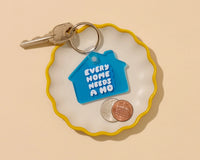 Every Home Needs A Ho PVC Keychain