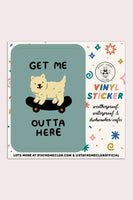 Get Me Outta Here Vinyl Sticker