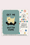 Get Me Outta Here Vinyl Sticker