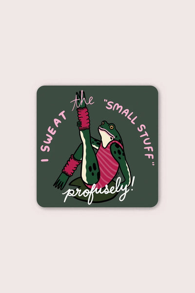 Sweat The Small Stuff Sticker